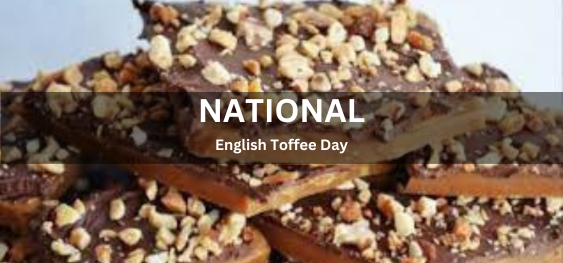 National English Toffee Day [राष्ट्रीय अंग्रेजी टॉफ़ी दिवस]